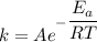 k=Ae^{-\dfrac{E_{a}}{RT}}