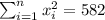 \sum_{i=1}^n x^2_i =582