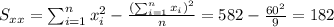 S_{xx}=\sum_{i=1}^n x^2_i -\frac{(\sum_{i=1}^n x_i)^2}{n}=582-\frac{60^2}{9}=182