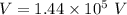 V = 1.44\times 10^{5}~V