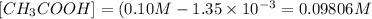 [CH_3COOH]=(0.10M-1.35\times 10^{-3}=0.09806M