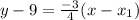 y-9=\frac{-3}{4}(x - x_1)