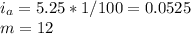 i_{a}= 5.25*1/100 = 0.0525\\m = 12