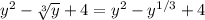 y^{2}-\sqrt[3]{y}+4=y^{2}-{y}^{1/3}+4