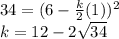 34=(6 -\frac{k}{2}(1))^2\\k=12-2\sqrt{34}