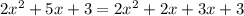 2x^2+5x+3 = 2x^2 +2x + 3x + 3