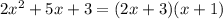 2x^2+5x+3 = (2x+3)(x+1)