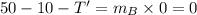 50-10-T'=m_B\times 0=0