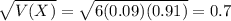 \sqrt{V(X)} = \sqrt{6(0.09)(0.91)} = 0.7
