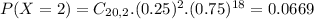 P(X = 2) = C_{20,2}.(0.25)^{2}.(0.75)^{18} = 0.0669