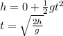 h=0+\frac{1}{2}gt^2\\t=\sqrt{\frac{2h}{g}}