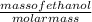 \frac{massof ethanol}{molarmass}