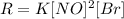 R=K[NO]^2[Br]