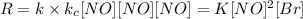 R=k\times k_c[NO][NO][NO]=K[NO]^2[Br]