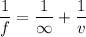 \dfrac{1}{f}=\dfrac{1}{\infty}+\dfrac{1}{v}