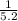 \frac{1}{5.2}