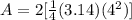 A=2[\frac{1}{4}(3.14)(4^2)]