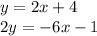 y = 2x + 4\\ 2y = -6x -1