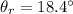 \theta_{r}=18.4^{\circ}