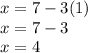 x=7-3(1)\\x=7-3\\x=4