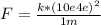 F =\frac{k*(10e4e)^{2} }{1m}