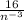 \frac{16}{ {n}^{ - 3} }