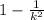 1- \frac{1}{k^2}