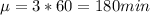 \mu = 3*60 = 180 min