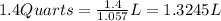 1.4 Quarts=\frac{1.4}{1.057} L=1.3245 L
