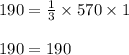 190 = \frac{1}{3} \times 570 \times 1\\\\190 = 190