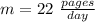 m=22\ \frac{pages}{day}