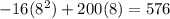 -16(8^2)+200(8)=576