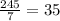 \frac{245}{7} = 35