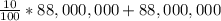 \frac{10}{100}*88,000,000+88,000,000