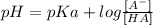 pH= pKa + log \frac{[A^{-} ]}{[HA]}
