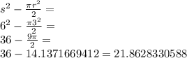 s^{2} - \frac{\pi r^{2}  }{2}= \\6^{2} - \frac{\pi 3^{2} }{2} =\\36 - \frac{9\pi }{2} =\\36 - 14.1371669412= 21.8628330588