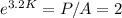 e^{3.2K} = P/A = 2