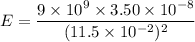 E=\dfrac{9\times10^{9}\times3.50\times10^{-8}}{(11.5\times10^{-2})^2}