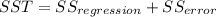 SST=SS_{regression}+SS_{error}