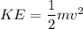 KE=\dfrac{1}{2}mv^2