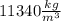 11340\frac{kg}{m^{3}}