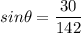 sin\theta =\dfrac{30}{142}