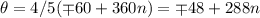 \theta=4/5(\mp60+360n)= \mp48+288n