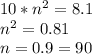 10*n^2=8.1\\n^2=0.81\\n=0.9=90%