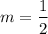 $m=\frac{1}{2}