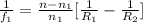 \frac{1}{f_{1}} = \frac{n - n_{1}}{n_{1}} [\frac{1}{R_{1}} - \frac{1}{R_{2}}]