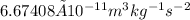 6.67408 × 10^{-11} m^3 kg^{-1} s^{-2}