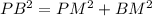 PB^2=PM^2+BM^2