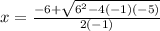x=\frac{-6+\sqrt{6^2-4\left(-1\right)\left(-5\right)}}{2\left(-1\right)}