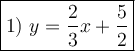 \large\boxed{1)\ y=\dfrac{2}{3}x+\dfrac{5}{2}}